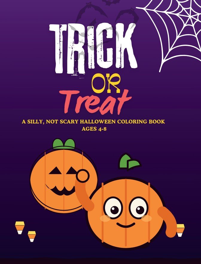 Trick Or Treat Front Cover, A Silly, Not-Scary Halloween Coloring Book for Kids Ages 4-8